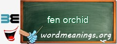 WordMeaning blackboard for fen orchid